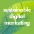 Group logo of Sustainable Digital Marketing